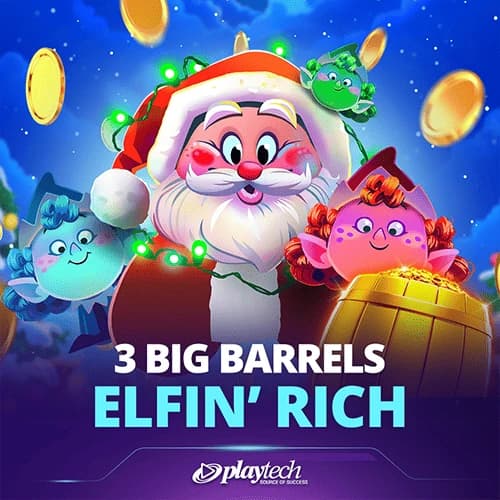 3 Big Barrels Elfin' Rich