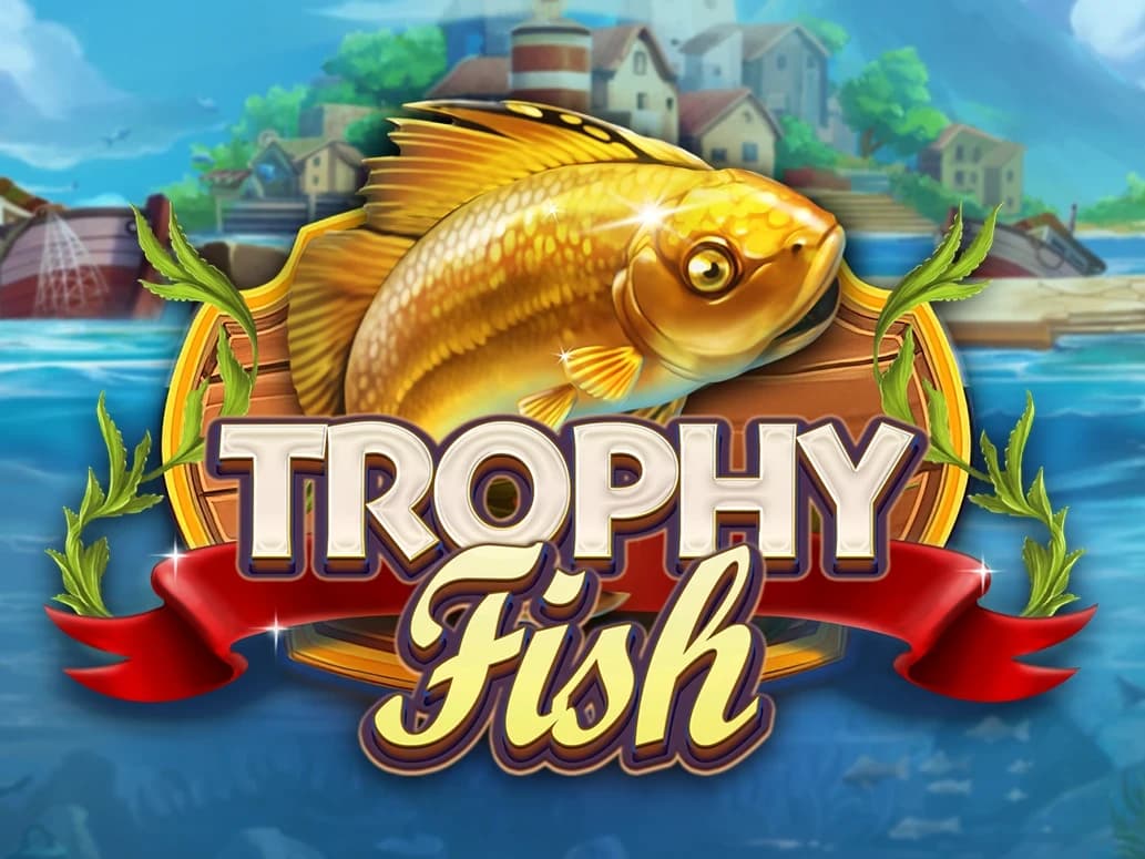 Trophy Fish
