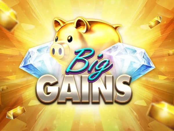 Big Gains